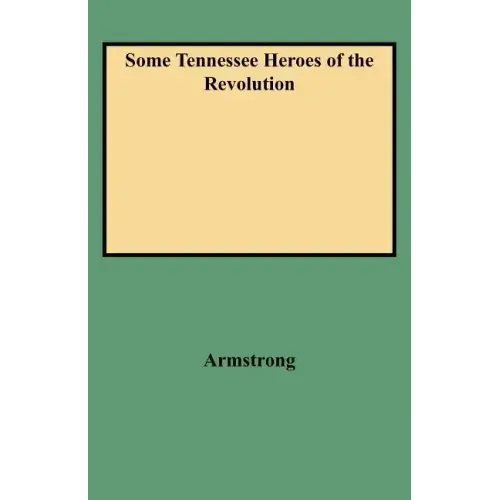 Some Tennessee Heroes of the Revolution