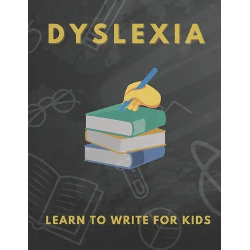 Dyslexia Learn to Write for Kids: Over 100 More Games and Activities to Teach Your Child to Write and solution problem