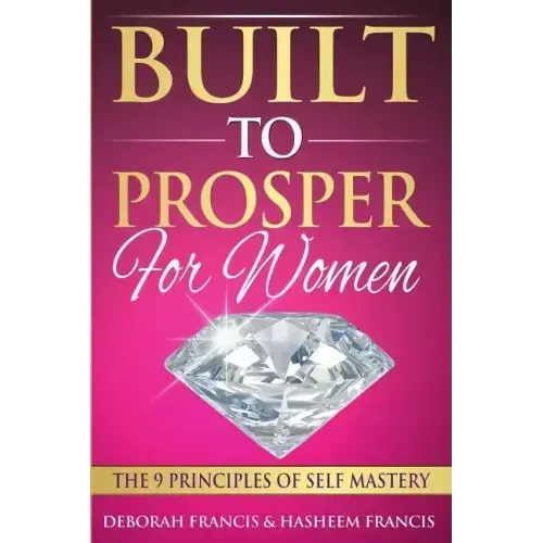 Built To Prosper For Women: The Principles of Self Mastery