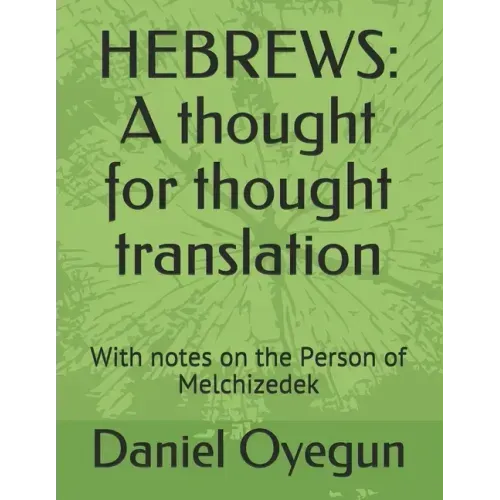 Hebrews: A thought for thought translation: With notes on the Person of Melchizedek