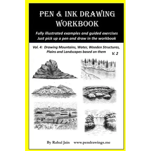 Pen and Ink Drawing Workbook Vol 4: Learn to Draw Pleasing Pen & Ink Landscapes