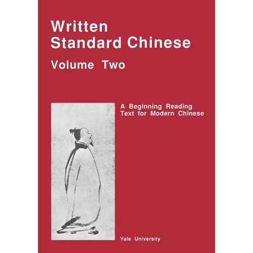 Written Standard Chinese, Volume Two: A Beginning Reading Text for Modern Chinese
