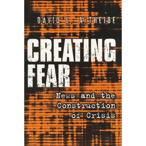 Creating Fear: News and the Construction of Crisis