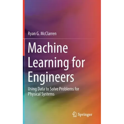 Machine Learning for Engineers: Using Data to Solve Problems for Physical Systems