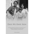 Days We Have Seen: A personal account of an Englishman and his family's experiences in war-torn Cyprus during 1974 and 1975