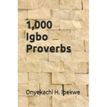 1,000 Igbo Proverbs: a compilation