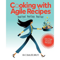 Cooking with Agile Recipes: Real Food, Real Easy, Real Fast