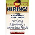 TKO Hiring!: Ten Knockout Strategies for Recruiting, Interviewing, and Hiring Great People