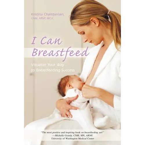 I Can Breastfeed: Visualize Your Way to Breastfeeding Success
