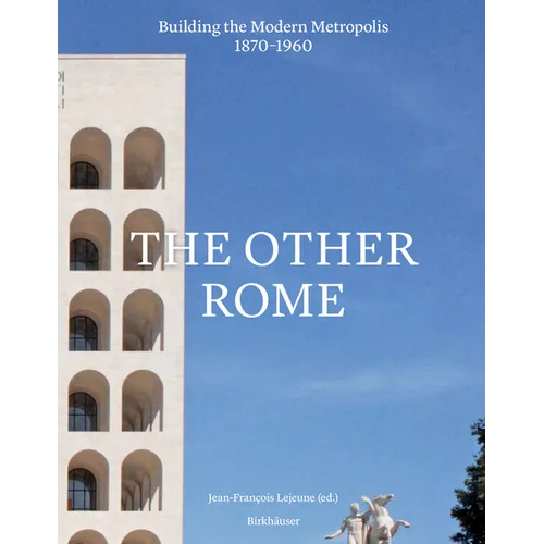 The Other Rome: Building the Modern Metropolis 1870-1960
