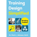 Training Design Simplified: Breaking Traditions