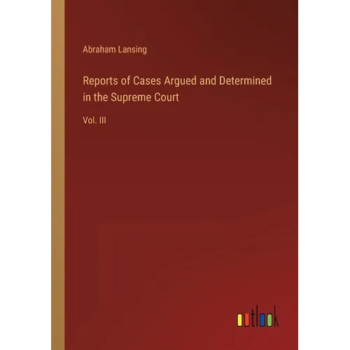 Reports of Cases Argued and Determined in the Supreme Court: Vol. III