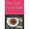 The Soft Food Diet: Beyond Jell-O(TM) and Ice Cream