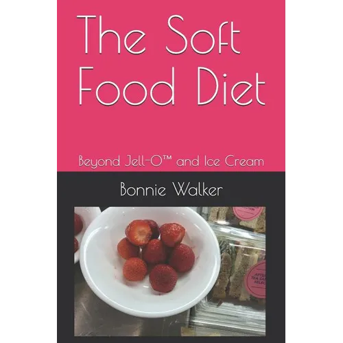 The Soft Food Diet: Beyond Jell-O(TM) and Ice Cream