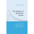 The Calculus of Retirement Income: Financial Models for Pension Annuities and Life Insurance