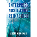 Enterprise Architecture Reimagined: A Concise Guide to Constructing an Artificially Intelligent Enterprise