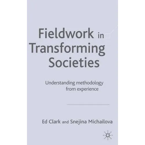 Fieldwork in Transforming Societies: Understanding Methodology from Experience