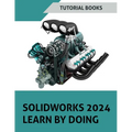 SOLIDWORKS 2024 Learn by doing (COLORED): Become Proficient in Mechanical Design with Step-by-Step Guidance