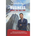 Business above the Red Line: Fulfill your business potential or start a successful business from scratch