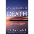 Conversations about Death: A Practical Guide to Talking about End-of-Life Care and Dying