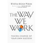The Way We Work: Taking Charge of Your Own Success - Paperback