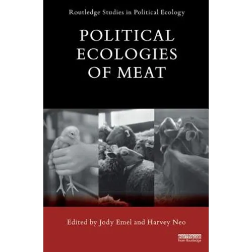 Political Ecologies of Meat Production and Consumption