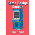 Game Design Snacks: Easily Digestible Game Design Wisdom