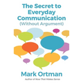The Secret to Everyday Communication (Without Argument)