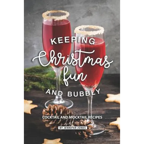 Keeping Christmas Fun and Bubbly: Cocktail and Mocktail Recipes