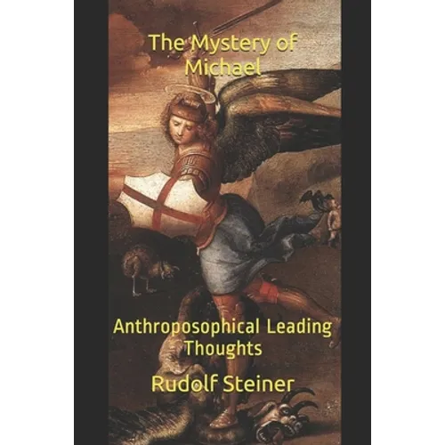 The Mystery of Michael: Anthroposophical Leading Thoughts