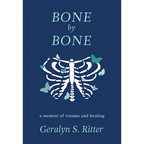 Bone by Bone: A Memoir of Trauma and Healing - Hardcover