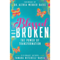Blessed Not Broken: The Power of Transformation