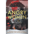 Angry Women: 23 Essays About Hidden Truths, Big Feelings, and Unexpected Wisdom