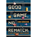 Good Game, No Rematch: A Life Made of Video Games