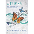 Ally & Me: The Integration of Spirit and Form