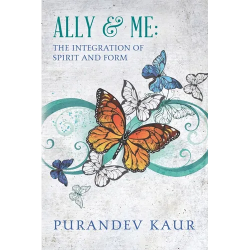 Ally & Me: The Integration of Spirit and Form
