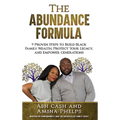 The Abundance Formula: 9 Proven Steps to Build Black Family Wealth, Protect Your Legacy, and Empower Generations