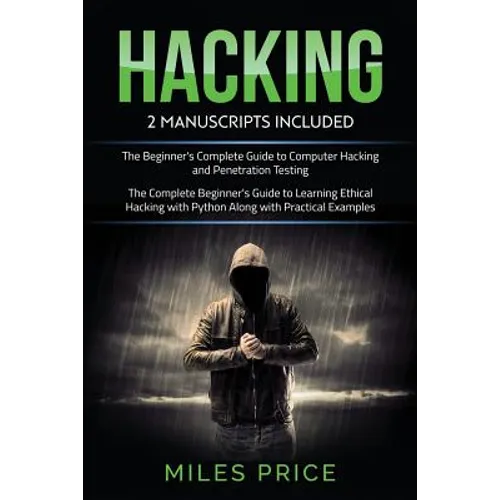Hacking: 2 Books In 1 Bargain: The Complete Beginner's Guide to Learning Ethical Hacking with Python Along with Practical Examp
