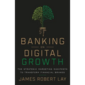 Banking on Digital Growth: The Strategic Marketing Manifesto to Transform Financial Brands