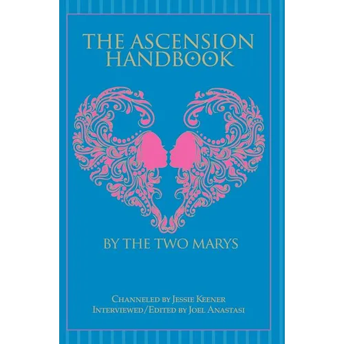 The Ascension Handbook: A Guide To Your Ecstatic Union With God