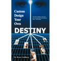 Custom Design Your Own Destiny
