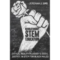 Revolutionary Stem Education: Critical-Reality Pedagogy and Social Justice in Stem for Black Males