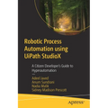 Robotic Process Automation Using Uipath Studiox: A Citizen Developer's Guide to Hyperautomation