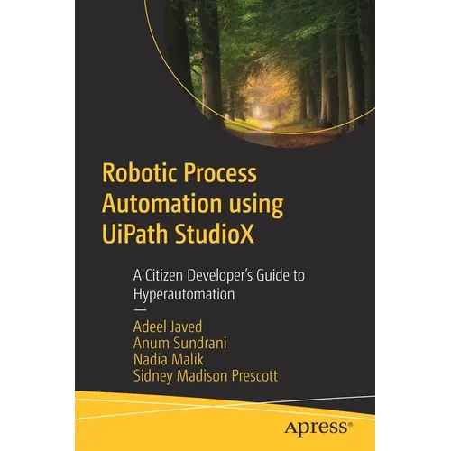 Robotic Process Automation Using Uipath Studiox: A Citizen Developer's Guide to Hyperautomation