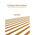Intelligent Data Analysis: From Data Gathering to Comprehension