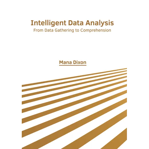 Intelligent Data Analysis: From Data Gathering to Comprehension