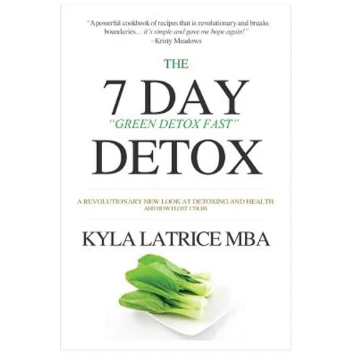 The "7" Day Detox: The 21 Day Green Detox Fast
