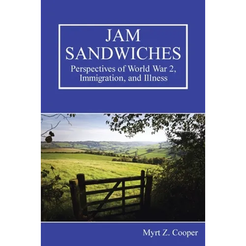 Jam Sandwiches: Perspectives of World War 2, Immigration, and Illness