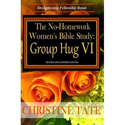 The No-Homework Women's Bible Study: Group Hug VI