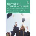 Thriving in College with ADHD: A Cognitive-Behavioral Skills Manual for Therapists